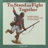 To Stand and Fight Together Richard Pierpoint and the Coloured Corps of Upper Canada 2008 9781550027310 Front Cover