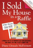 I Sold My House in a Raffle A Proven Step-By-step Method to Get Your Asking Price, Save Money, Save Time, and Help a Charity Too! 2010 9781600377310 Front Cover