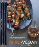 Afro-Vegan Farm-Fresh African, Caribbean, and Southern Flavors Remixed [a Cookbook]  9781607745310 Front Cover