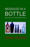 Message in a Bottle : Observations of a Maine Bottle Hound 2006 9781931475310 Front Cover