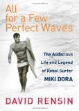 All for a Few Perfect Waves The Audacious Life and Legend of Rebel Surfer Miki Dora cover art