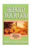 Behold Your God Studies on the Attributes of God  9780310371311 Front Cover