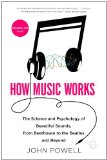 How Music Works The Science and Psychology of Beautiful Sounds, from Beethoven to the Beatles and Beyond cover art