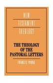 Theology of the Pastoral Letters  9780521379311 Front Cover