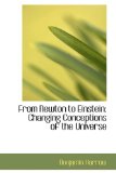 From Newton to Einstein: Changing Conceptions of the Universe 2008 9780554896311 Front Cover