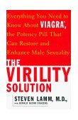 Virility Solution Everything You Need to Know about Viagra, the Potency Pill That Can Restore and Enhance Male Sexuality 1999 9780684854311 Front Cover
