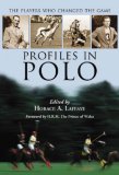 Profiles in Polo The Players Who Changed the Game 2007 9780786431311 Front Cover