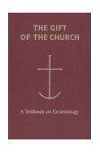 Gift of the Church A Textbook on Ecclesiology in Honor of Patrick Granfield, O. B. S cover art