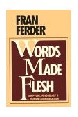 Words Made Flesh Scripture, Psychology and Human Communication cover art