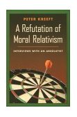 Refutation of Moral Relativism Interviews with an Absolutist cover art