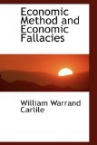 Economic Method and Economic Fallacies: 2009 9781103949311 Front Cover