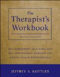 Therapist&#39;s Workbook Self-Assessment, Self-Care, and Self-Improvement Exercises for Mental Health Professionals
