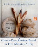 Gluten-Free Artisan Bread in Five Minutes a Day The Baking Revolution Continues with 90 New, Delicious and Easy Recipes Made with Gluten-Free Flours  9781250018311 Front Cover