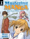 Mastering Manga with Mark Crilley 30 Drawing Lessons from the Creator of Akiko 2012 9781440309311 Front Cover