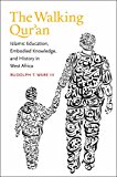 Walking Qur'an Islamic Education, Embodied Knowledge, and History in West Africa  9781469614311 Front Cover