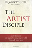Artist-Disciple A Guidebook for Transforming the World Through Your Art 2013 9781492102311 Front Cover