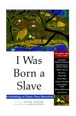 I Was Born a Slave An Anthology of Classic Slave Narratives: 1772-1849  9781556523311 Front Cover