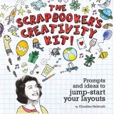 Scrapbooker's Creativity Kit! Prompts and Ideas to Jump Start Your Layouts 2009 9781599630311 Front Cover