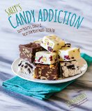 Sally's Candy Addiction Tasty Truffles, Fudges and Treats for Your Sweet-Tooth Fix  9781631060311 Front Cover