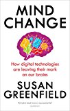 Mind Change How Digital Technologies Are Leaving Their Mark on Our Brains  9781846044311 Front Cover