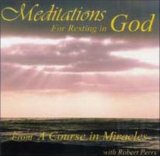 Meditations for Resting in God From a Course in Miracles 2005 9781886602311 Front Cover