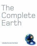 Complete Earth A Satellite Portrait of Our Planet 2011 9781905204311 Front Cover