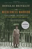 Wilderness Warrior Theodore Roosevelt and the Crusade for America cover art