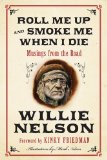 Roll Me up and Smoke Me When I Die Musings from the Road  9780062293312 Front Cover