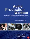 Audio Production Worktext Concepts, Techniques, and Equipment 7th 9780123983312 Front Cover