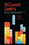 Hollywood Gamers Digital Convergence in the Film and Video Game Industries 2010 9780253222312 Front Cover