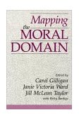 Mapping the Moral Domain A Contribution of Women's Thinking to Psychological Theory and Education cover art