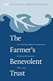 Farmer's Benevolent Trust Law and Agricultural Cooperation in Industrial America, 1865-1945 1998 9780807847312 Front Cover