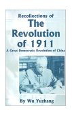 Recollections of the Revolution Of 1911 : A Great Democratic Revolution of China cover art
