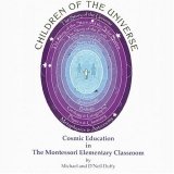 Children of the Universe : Cosmic Education in the Montessori Elementary Classroom cover art