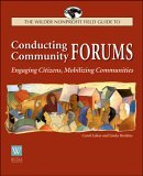 Wilder Nonprofit Field Guide to Conducting Community Forums Engaging Citizens, Mobilizing Communities 2003 9780940069312 Front Cover