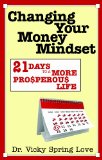 Changing Your Money Mindset 21 Days to a More Prosperous Life 2009 9780974688312 Front Cover