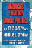America&#39;s Strategy in World Politics The United States and the Balance of Power