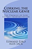 Corking the Nuclear Genie The Promise of Low Energy Transmutation 2013 9781493715312 Front Cover