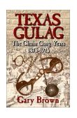 Texas Gulag The Chain Gang Years, 1875-1925 2002 9781556229312 Front Cover
