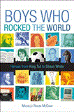 Boys Who Rocked the World Heroes from King Tut to Bruce Lee 2012 9781582703312 Front Cover