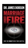 Marriage under Fire Why We Must Win This Battle 2004 9781590524312 Front Cover