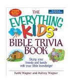 Everything Kids Bible Trivia Book Stump Your Friends and Family with Your Bible Knowledge 2004 9781593370312 Front Cover