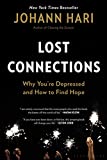 Lost Connections Why You're Depressed and How to Find Hope  9781632868312 Front Cover