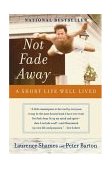 Not Fade Away A Short Life Well Lived 2004 9780060737313 Front Cover