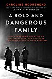 Bold and Dangerous Family The Remarkable Story of an Italian Mother, Her Two Sons, and Their Fight Against Fascism  9780062308313 Front Cover