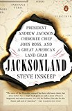 Jacksonland President Andrew Jackson, Cherokee Chief John Ross, and a Great American Land Grab  9780143108313 Front Cover
