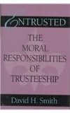 Entrusted The Moral Responsibilities of Trusteeship 1995 9780253353313 Front Cover
