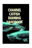 Channel Catfish Farming Handbook 1990 9780412123313 Front Cover