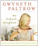 My Father's Daughter Delicious, Easy Recipes Celebrating Family and Togetherness  9780446557313 Front Cover