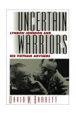 Uncertain Warriors Lyndon Johnson and His Vietnam Advisors  9780700606313 Front Cover